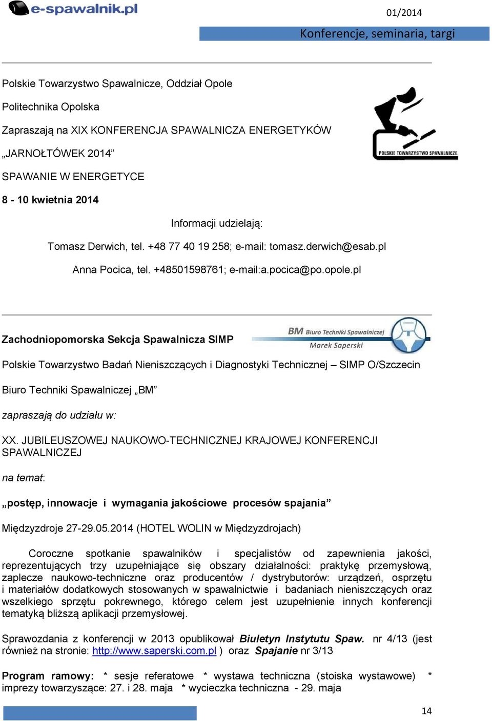 pl Zachodniopomorska Sekcja Spawalnicza SIMP Polskie Towarzystwo Badań Nieniszczących i Diagnostyki Technicznej SIMP O/Szczecin Biuro Techniki Spawalniczej BM zapraszają do udziału w: XX.
