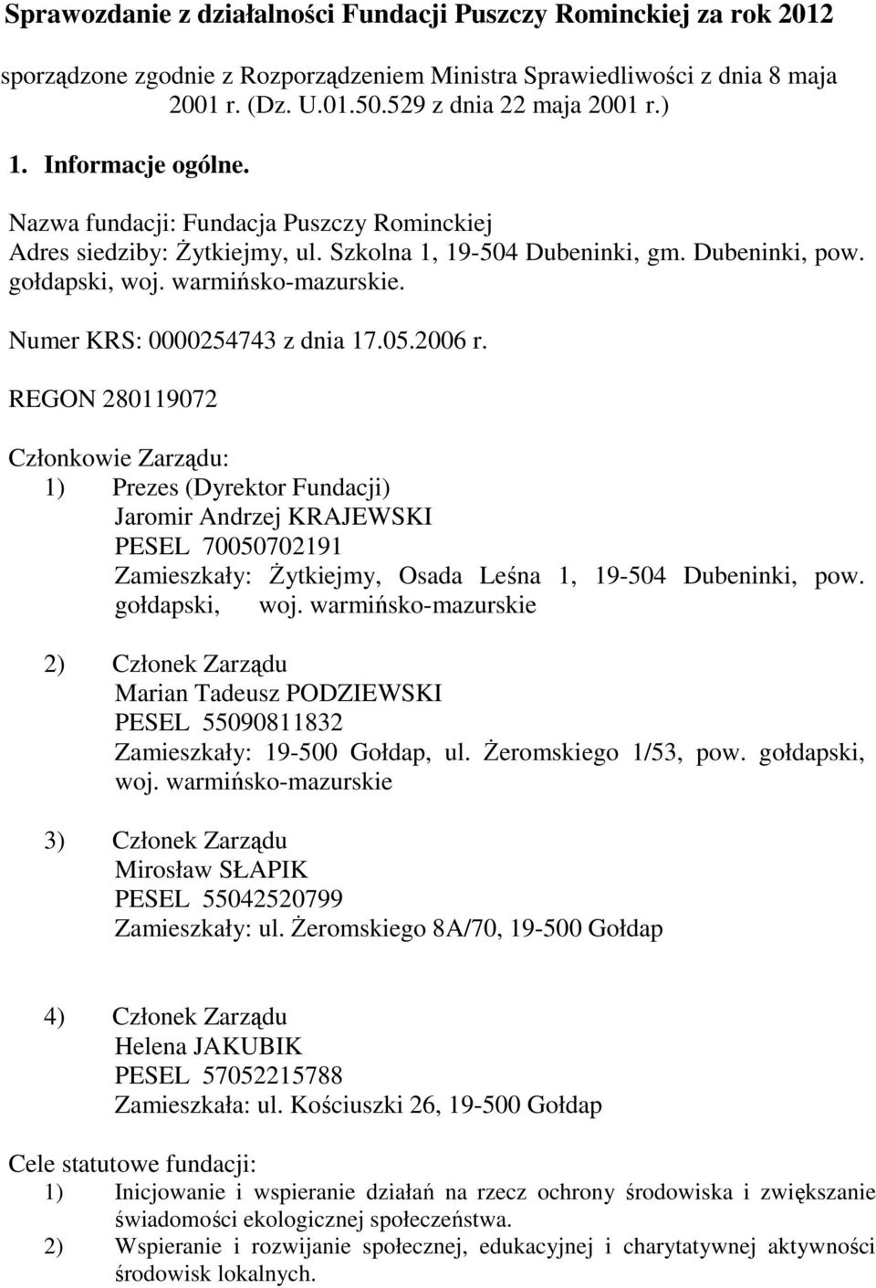 Numer KRS: 0000254743 z dnia 17.05.2006 r.