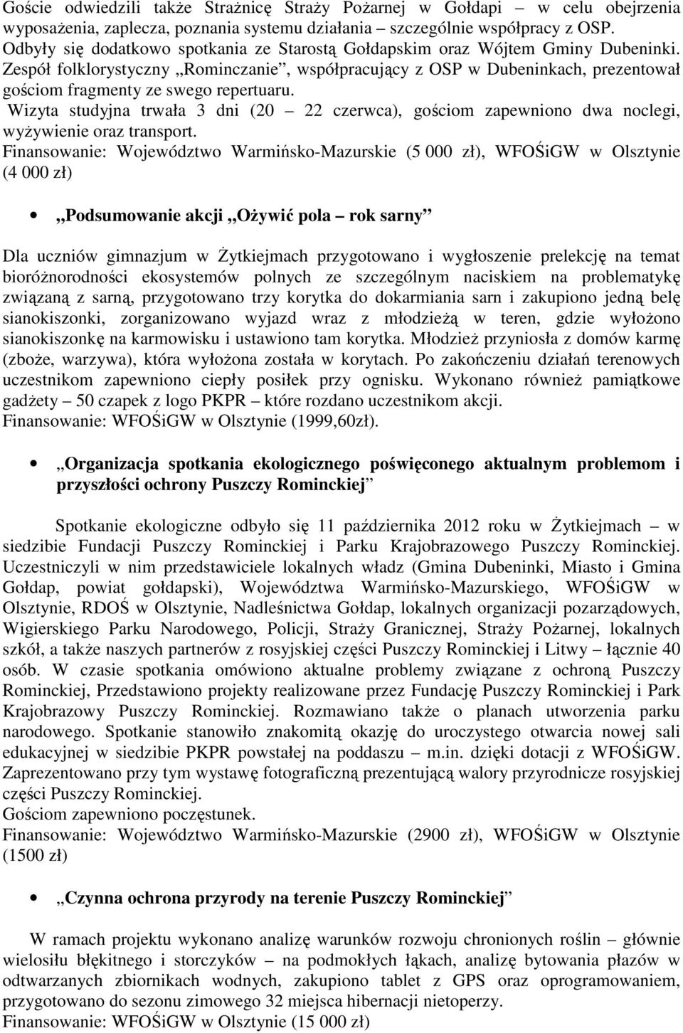 Zespół folklorystyczny Rominczanie, współpracujący z OSP w Dubeninkach, prezentował gościom fragmenty ze swego repertuaru.