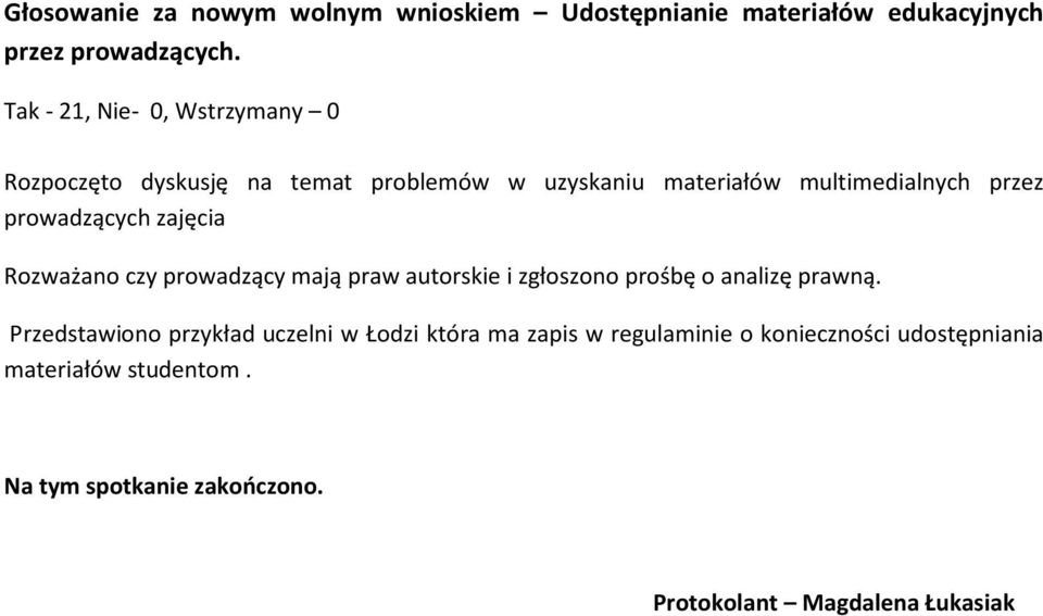 prowadzących zajęcia Rozważano czy prowadzący mają praw autorskie i zgłoszono prośbę o analizę prawną.