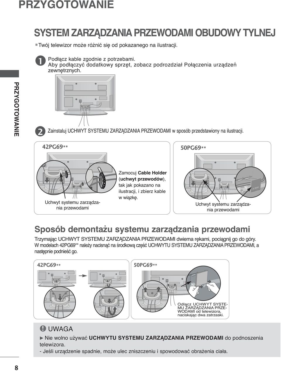 PG69** 50PG69** Uchwyt systemu zarządzania przewodami Zamocuj Cable Holder (uchwyt przewodów), tak jak pokazano na ilustracji, i zbierz kable w wiązkę.