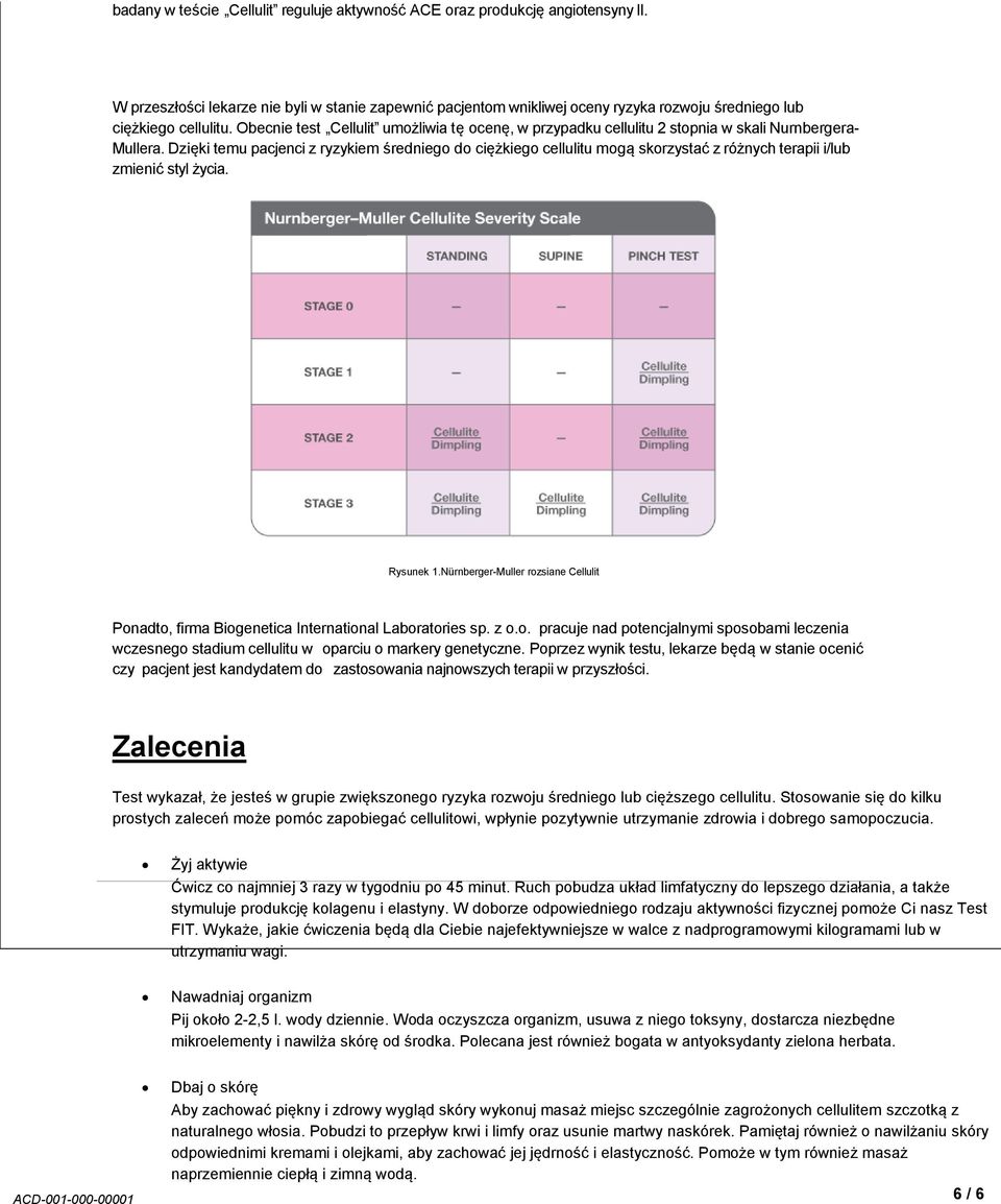 Obecnie test Cellulit umożliwia tę ocenę, w przypadku cellulitu 2 stopnia w skali Nurnbergera Mullera.