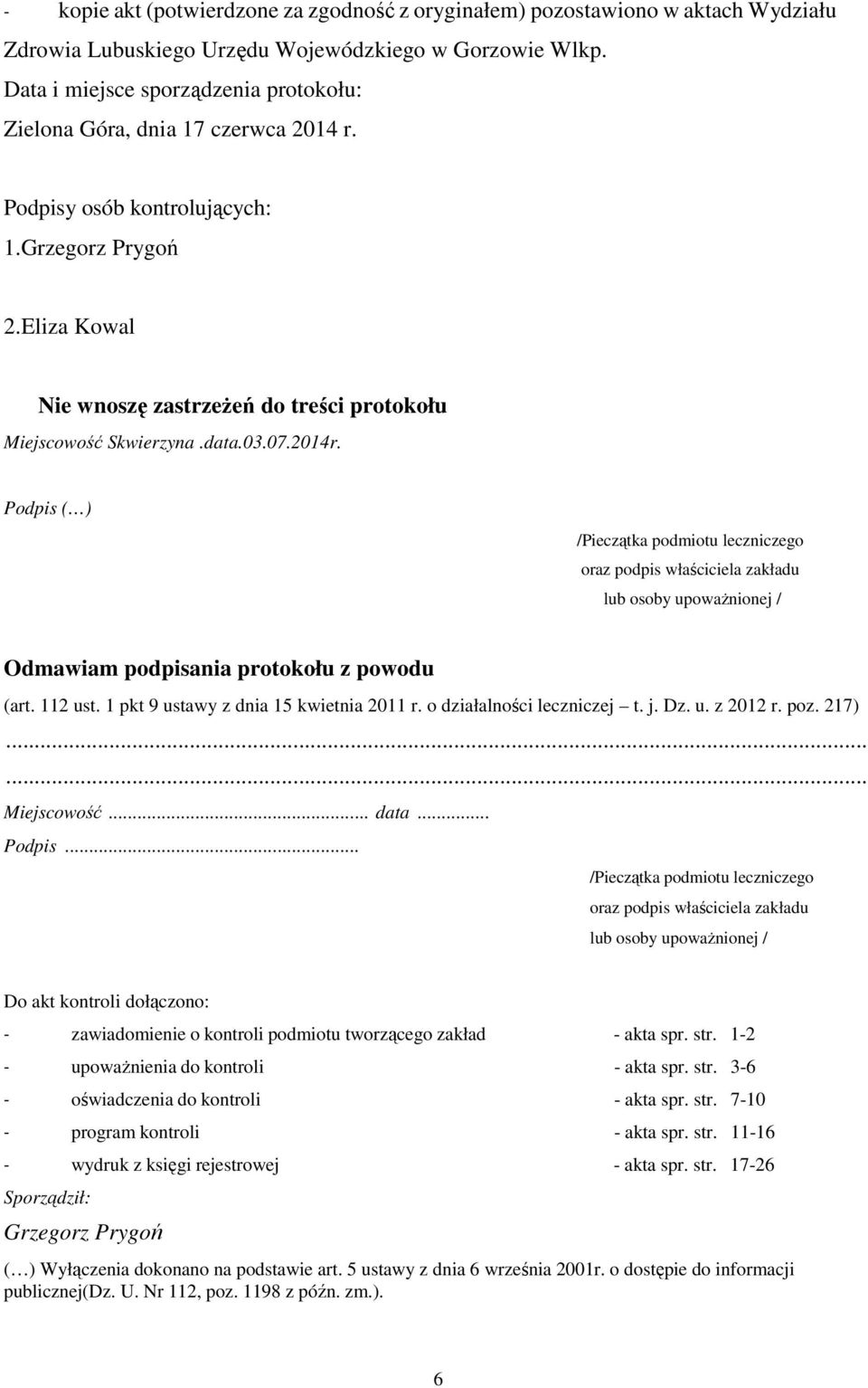 Eliza Kowal Nie wnoszę zastrzeżeń do treści protokołu Miejscowość Skwierzyna.data.03.07.2014r.