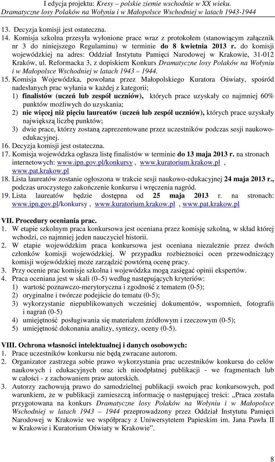 Reformacka 3, z dopiskiem Konkurs Dramatyczne losy Polaków na Wołyniu i w Małopolsce Wschodniej w latach 1943 1944. 15.