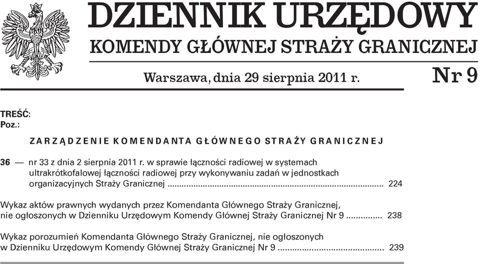 w sprawie łączności radiowej w systemach ultrakrótkofalowej łączności radiowej przy wykonywaniu zadań w jednostkach organizacyjnych Straży Granicznej.