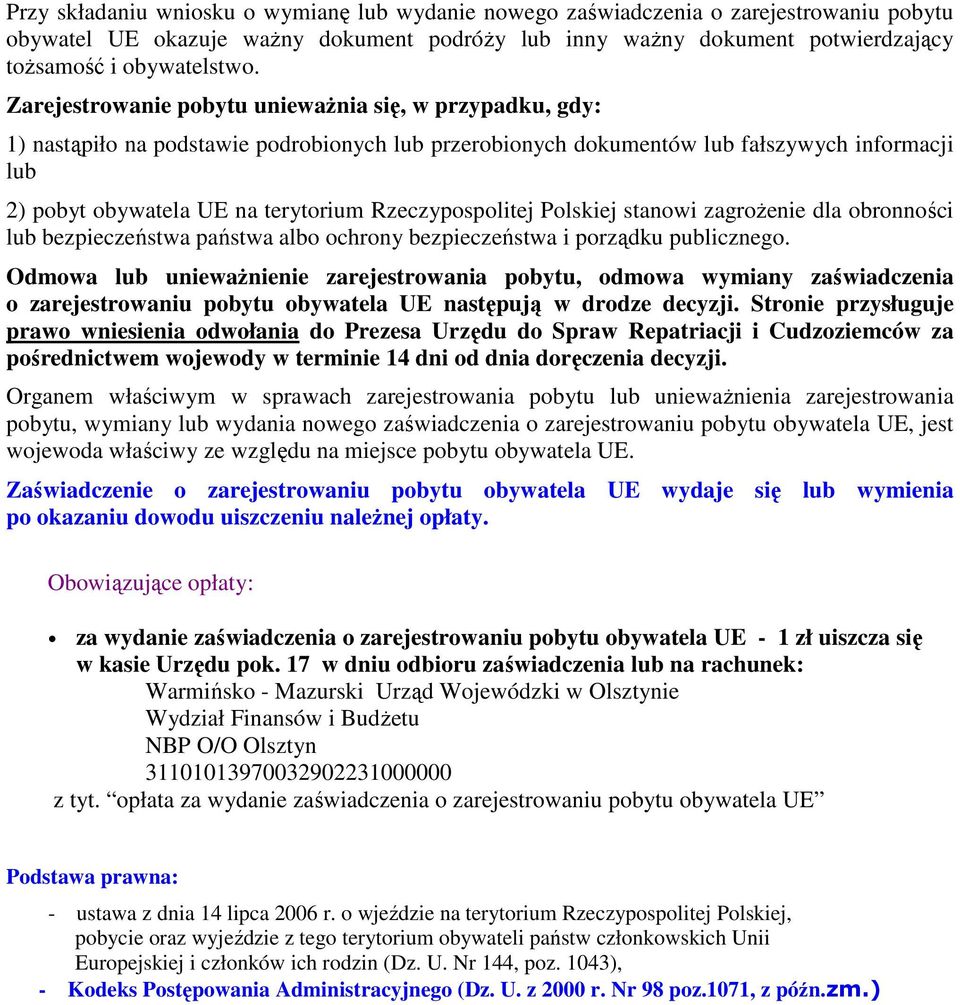 Rzeczypospolitej Polskiej stanowi zagroŝenie dla obronności lub bezpieczeństwa państwa albo ochrony bezpieczeństwa i porządku publicznego.