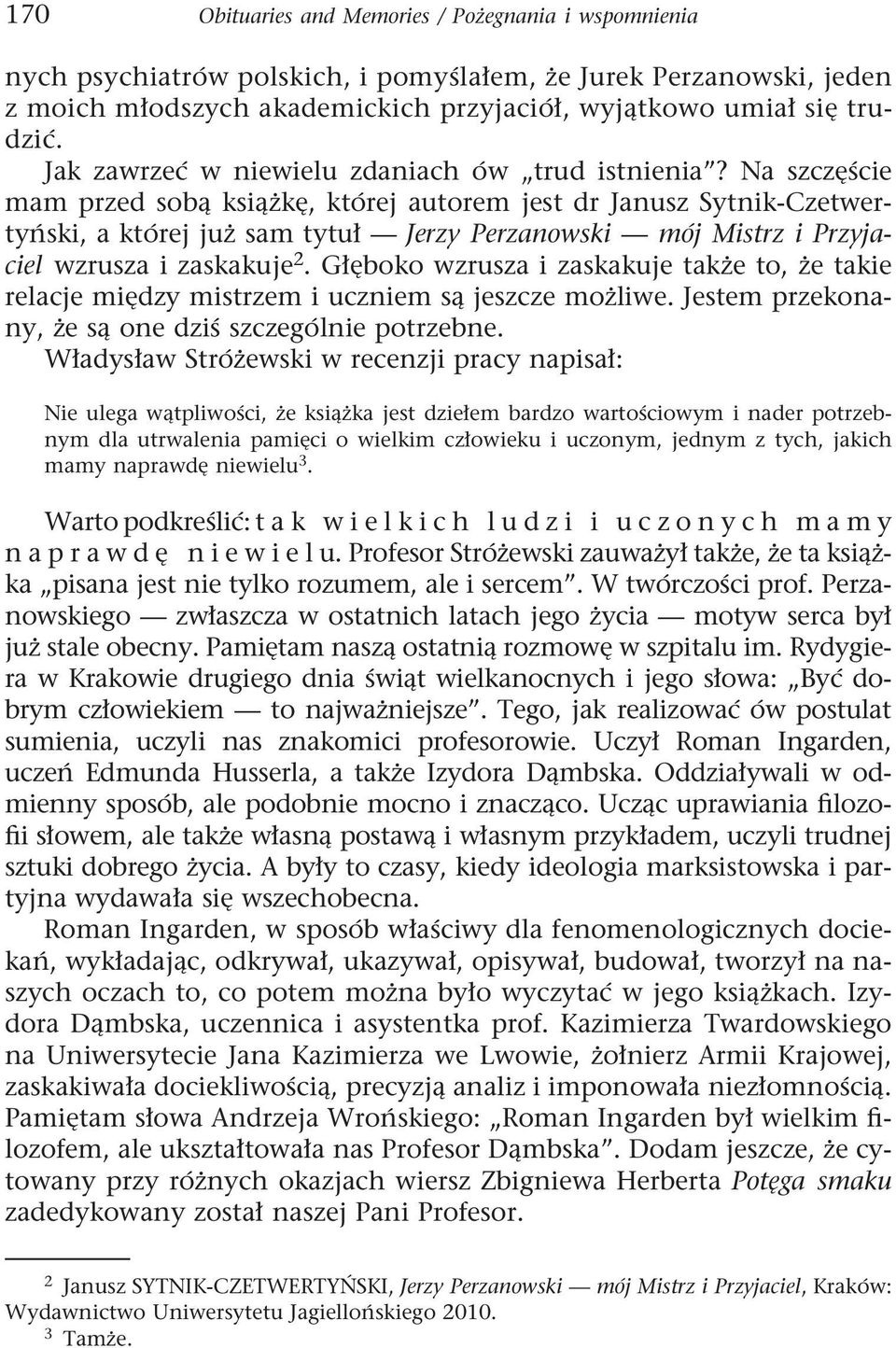 Na szczęście mam przed sobą książkę, której autorem jest dr Janusz Sytnik-Czetwertyński, a której już sam tytuł Jerzy Perzanowski mój Mistrz i Przyjaciel wzrusza i zaskakuje 2.