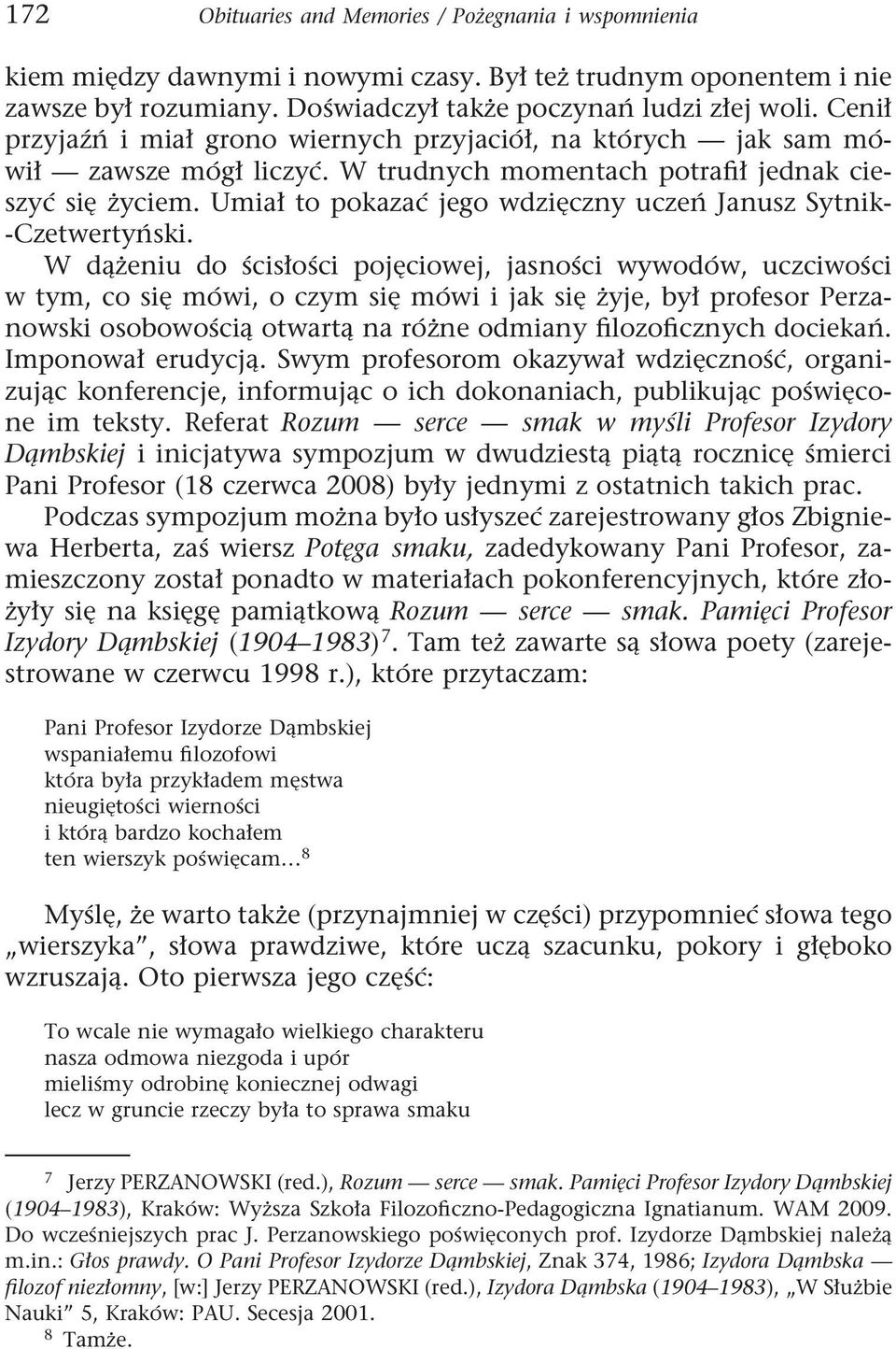 Umiał to pokazać jego wdzięczny uczeń Janusz Sytnik- -Czetwertyński.