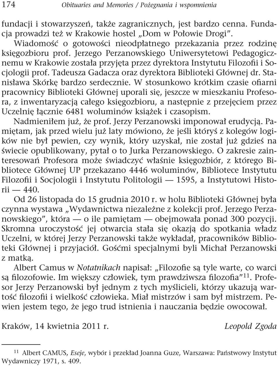 Jerzego Perzanowskiego Uniwersytetowi Pedagogicznemu w Krakowie została przyjęta przez dyrektora Instytutu Filozofii i Socjologii prof. Tadeusza Gadacza oraz dyrektora Biblioteki Głównej dr.