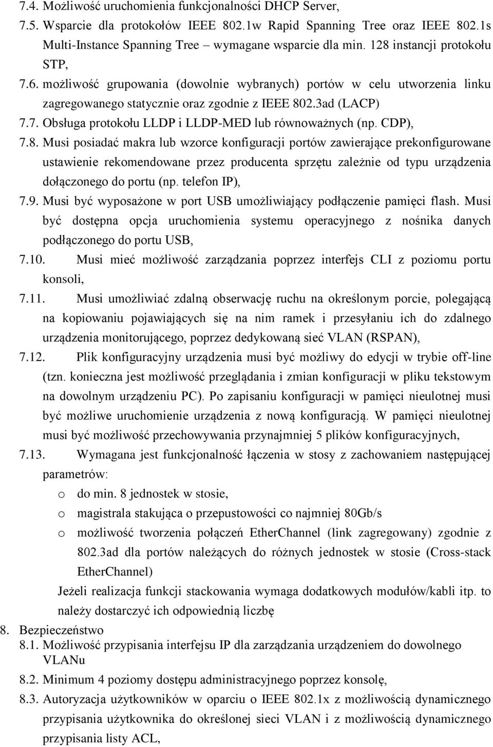 CDP), 7.8. Musi posiadać makra lub wzorce konfiguracji portów zawierające prekonfigurowane ustawienie rekomendowane przez producenta sprzętu zależnie od typu urządzenia dołączonego do portu (np.