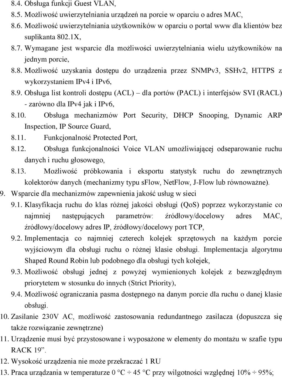 9. Obsługa list kontroli dostępu (ACL) dla portów (PACL) i interfejsów SVI (RACL) - zarówno dla IPv4 jak i IPv6, 8.10.