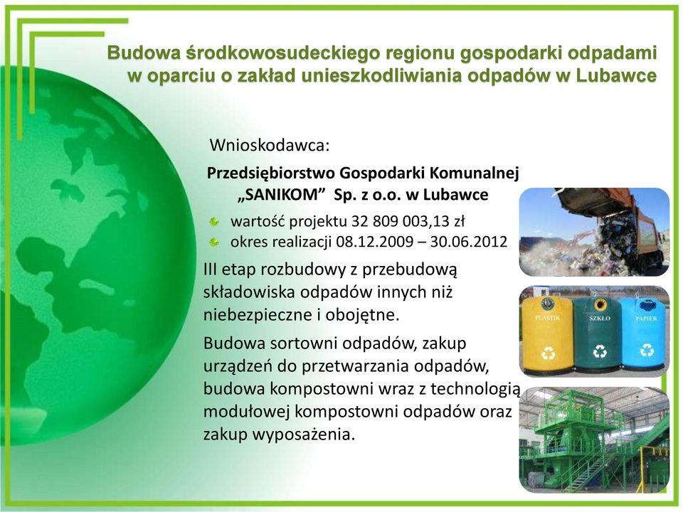 2009 30.06.2012 III etap rozbudowy z przebudową składowiska odpadów innych niż niebezpieczne i obojętne.