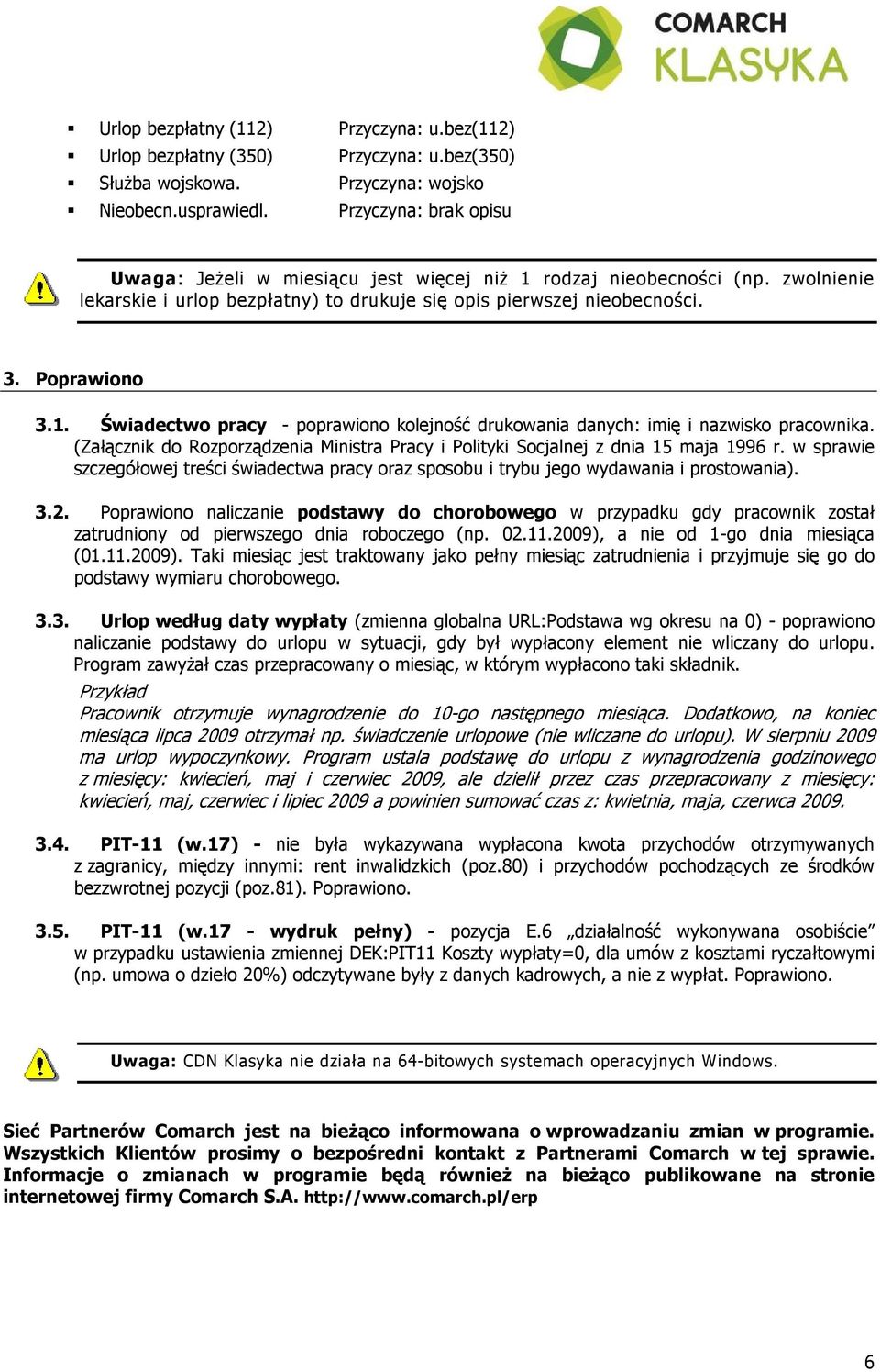 (Załącznik do Rozporządzenia Ministra Pracy i Polityki Socjalnej z dnia 15 maja 1996 r. w sprawie szczegółowej treści świadectwa pracy oraz sposobu i trybu jego wydawania i prostowania). 3.2.