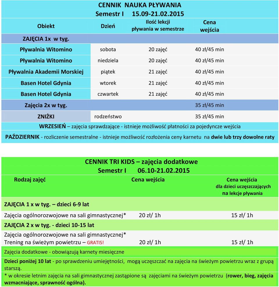 zajęd 40 zł/45 min Hotel Gdynia wtorek 21 zajęd 40 zł/45 min Hotel Gdynia czwartek 21 zajęd 40 zł/45 min Zajęcia 2x w tyg.