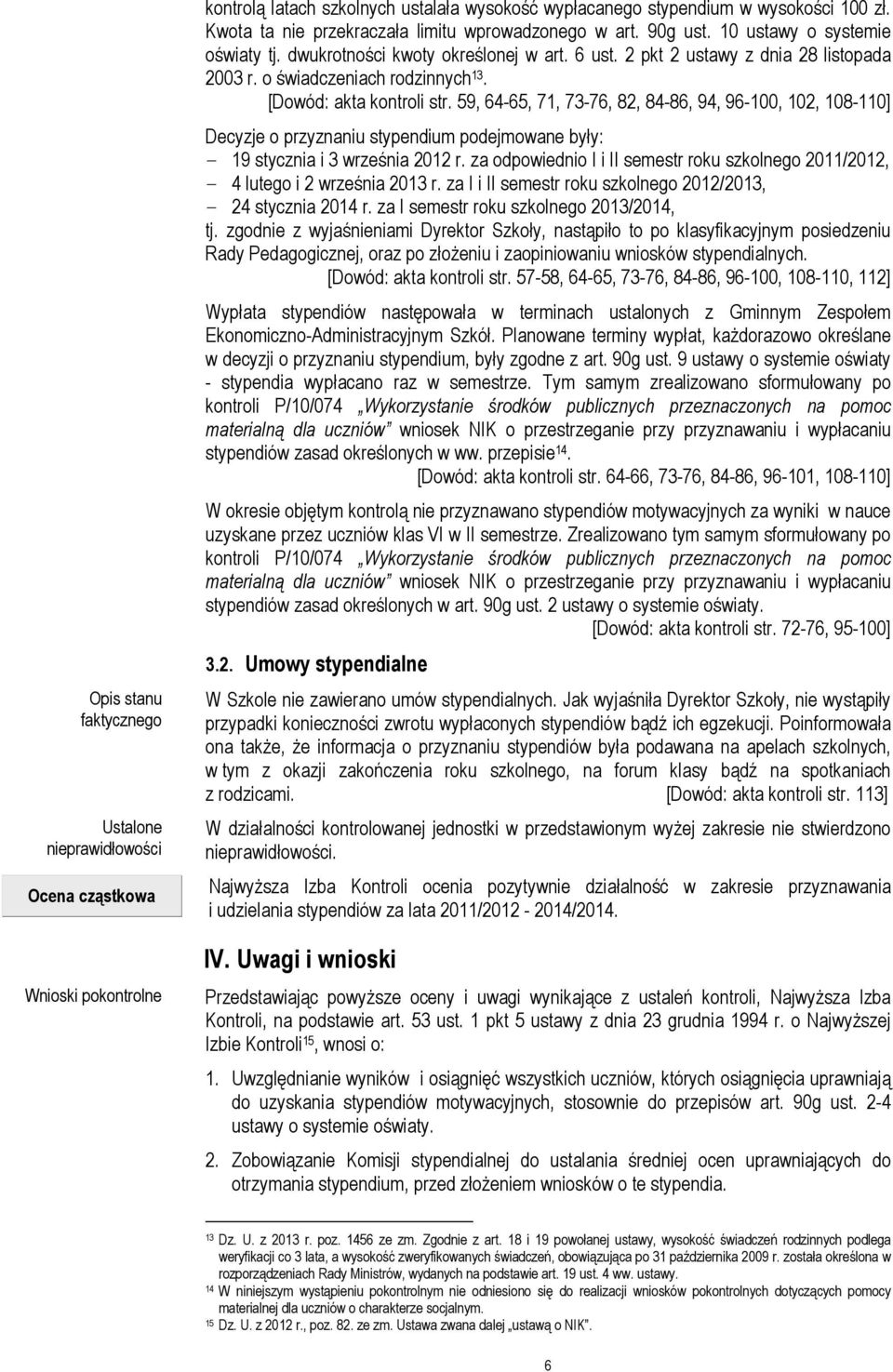 o świadczeniach rodzinnych 13. [Dowód: akta kontroli str.