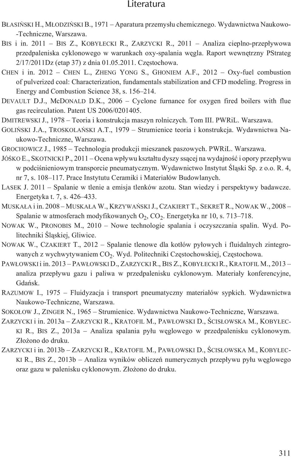, ZHENG YONG S., GHONIEM A.F., 2012 Oxy-fuel combustion of pulverized coal: Characterization, fundamentals stabilization and CFD modeling. Progress in Energy and Combustion Science 38, s. 156 214.