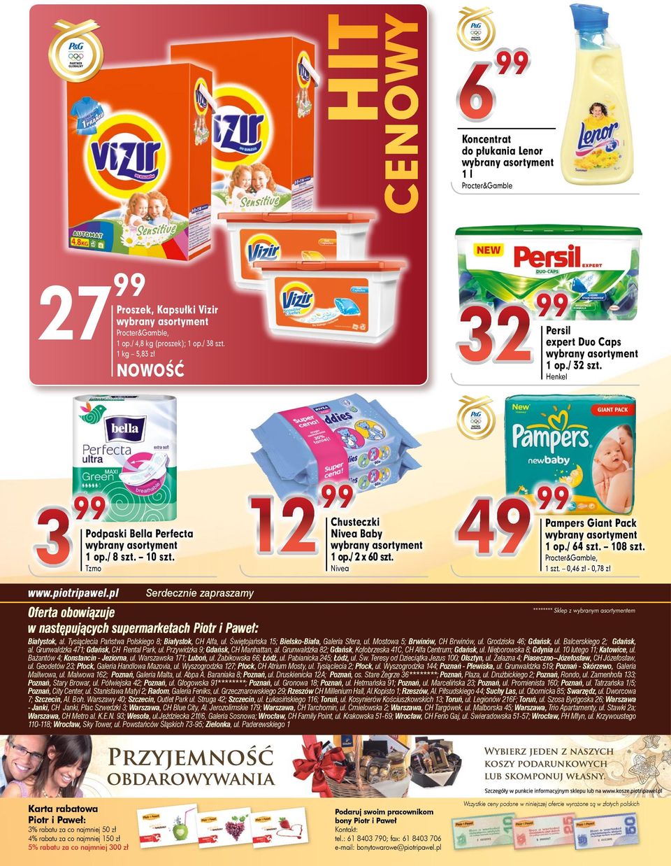 Procter&Gamble, 0,46 zł - 0,78 zł Serdecznie zapraszamy Oferta obowiązuje w następujących supermarketach Piotr i Paweł: ******** Sklep z wybranym asortymentem Białystok, al.