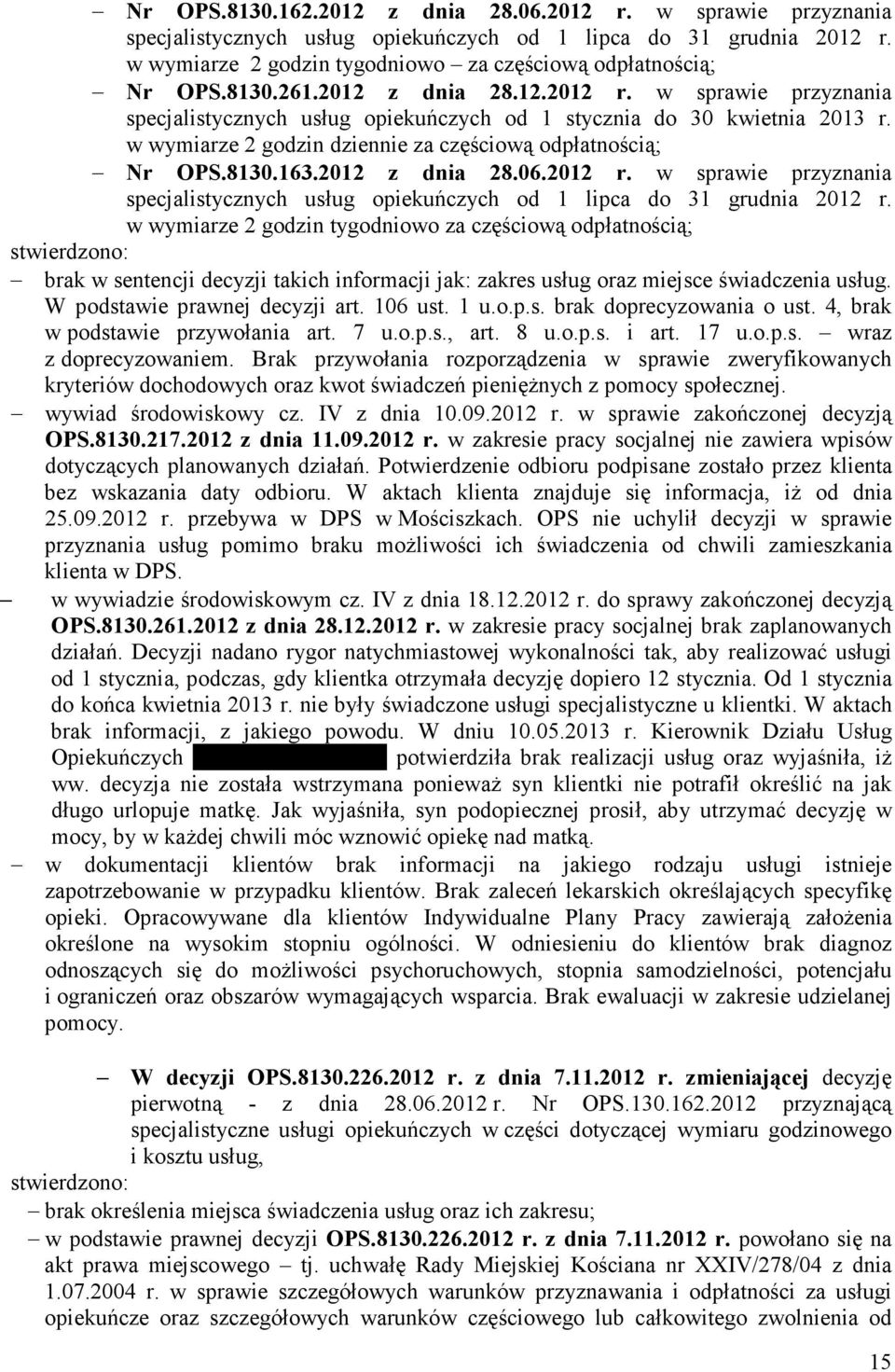 2012 z dnia 28.06.2012 r. w sprawie przyznania specjalistycznych usług opiekuńczych od 1 lipca do 31 grudnia 2012 r.