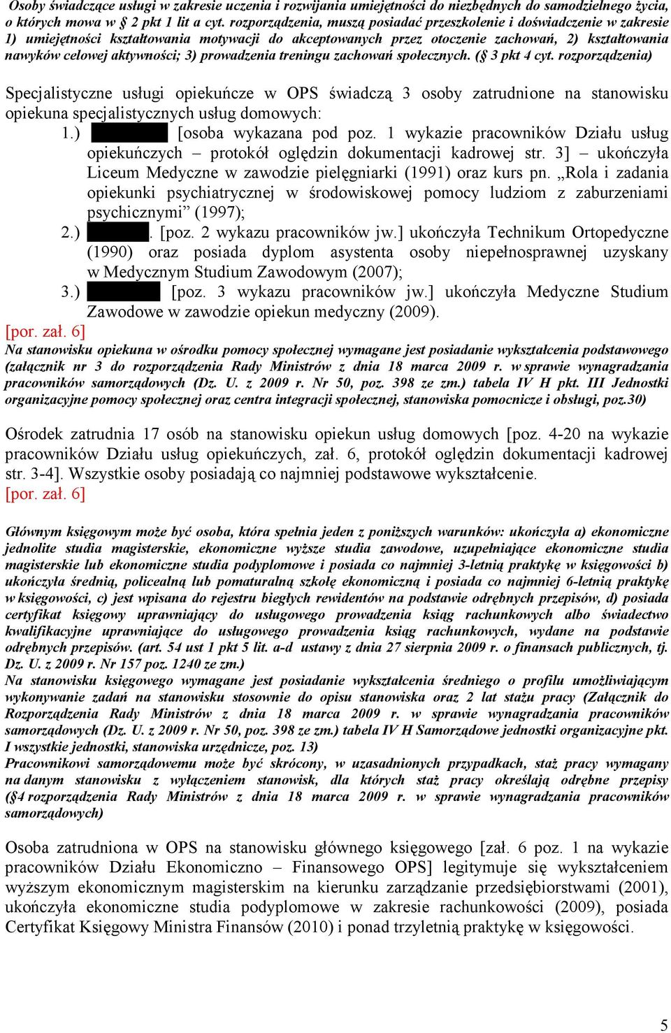 3) prowadzenia treningu zachowań społecznych. ( 3 pkt 4 cyt.
