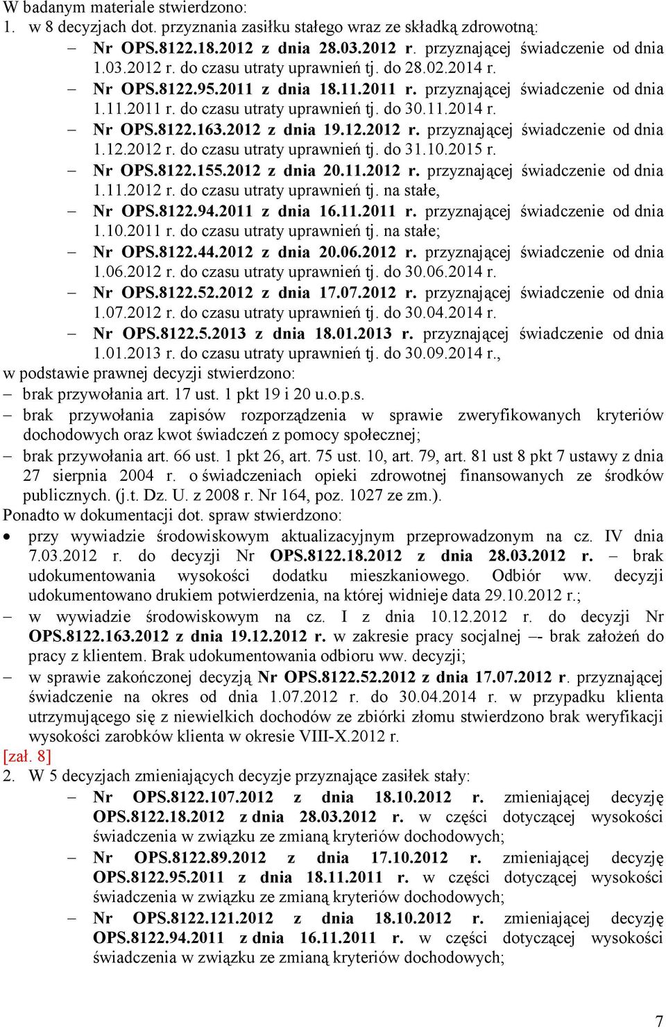 przyznającej świadczenie od dnia 1.12.2012 r. do czasu utraty uprawnień tj. do 31.10.2015 r. Nr OPS.8122.155.2012 z dnia 20.11.2012 r. przyznającej świadczenie od dnia 1.11.2012 r. do czasu utraty uprawnień tj. na stałe, Nr OPS.