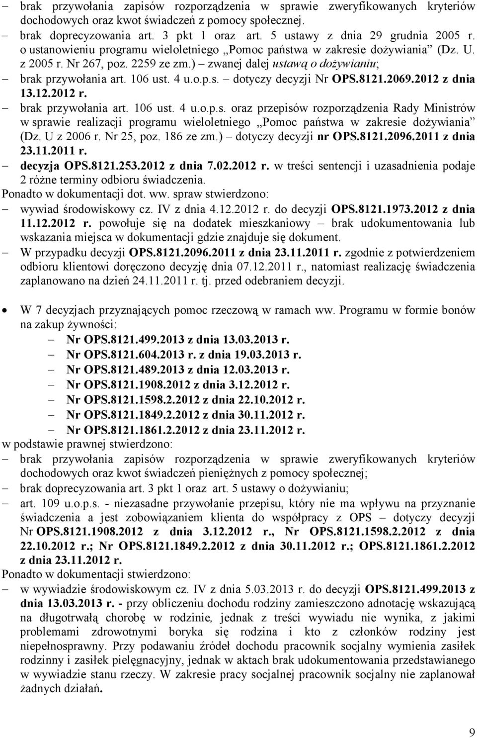 ) zwanej dalej ustawą o dożywianiu; brak przywołania art. 106 ust. 4 u.o.p.s. dotyczy decyzji Nr OPS.8121.2069.2012 z dnia 13.12.2012 r. brak przywołania art. 106 ust. 4 u.o.p.s. oraz przepisów rozporządzenia Rady Ministrów w sprawie realizacji programu wieloletniego Pomoc państwa w zakresie dożywiania (Dz.