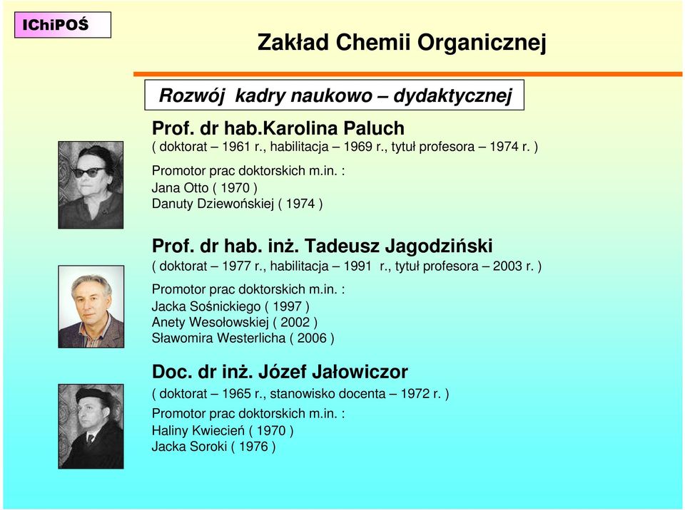 , habilitacja 1991 r., tytuł profesora 2003 r. ) Promotor prac doktorskich m.in.