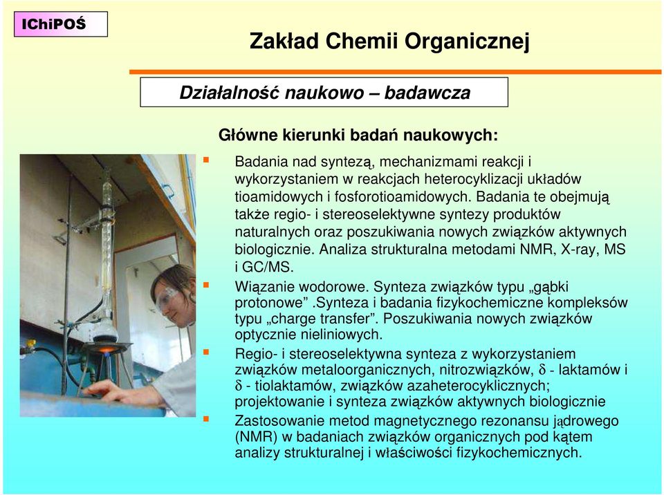 Analiza strukturalna metodami NMR, X-ray, MS i GC/MS. Wiązanie wodorowe. Synteza związków typu gąbki protonowe.synteza i badania fizykochemiczne kompleksów typu charge transfer.