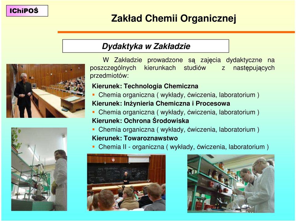 Kierunek: InŜynieria Chemiczna i Procesowa Chemia organiczna ( wykłady, ćwiczenia, laboratorium ) Kierunek: Ochrona Środowiska