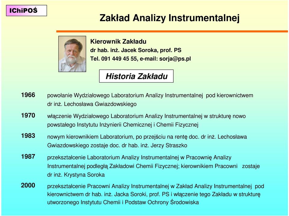 Lechosława Gwiazdowskiego włączenie Wydziałowego Laboratorium Analizy Instrumentalnej w strukturę nowo powstałego Instytutu InŜynierii Chemicznej i Chemii Fizycznej nowym kierownikiem Laboratorium,