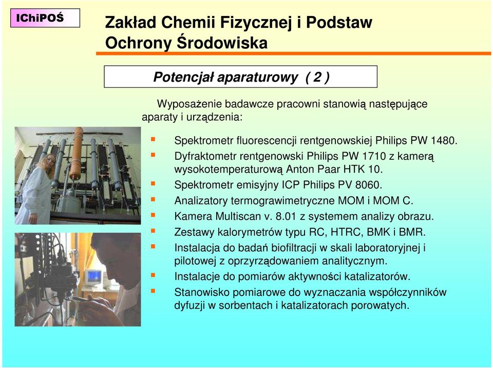 Analizatory termograwimetryczne MOM i MOM C. Kamera Multiscan v. 8.01 z systemem analizy obrazu. Zestawy kalorymetrów typu RC, HTRC, BMK i BMR.