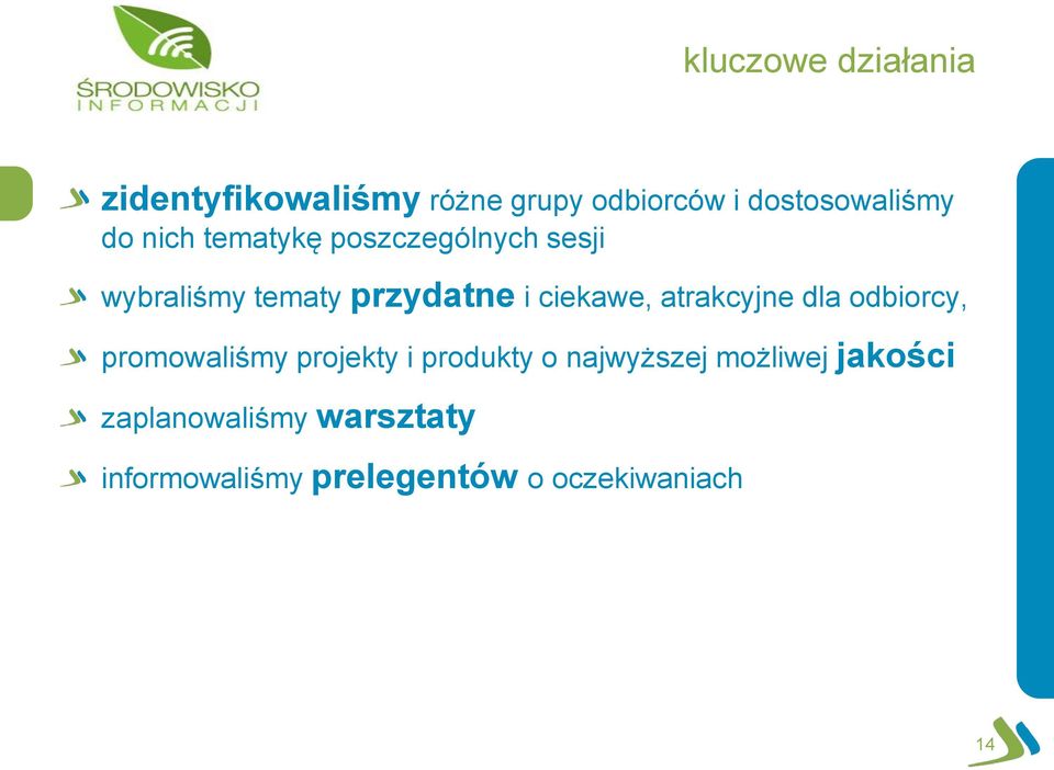 atrakcyjne dla odbiorcy, promowaliśmy projekty i produkty o najwyższej