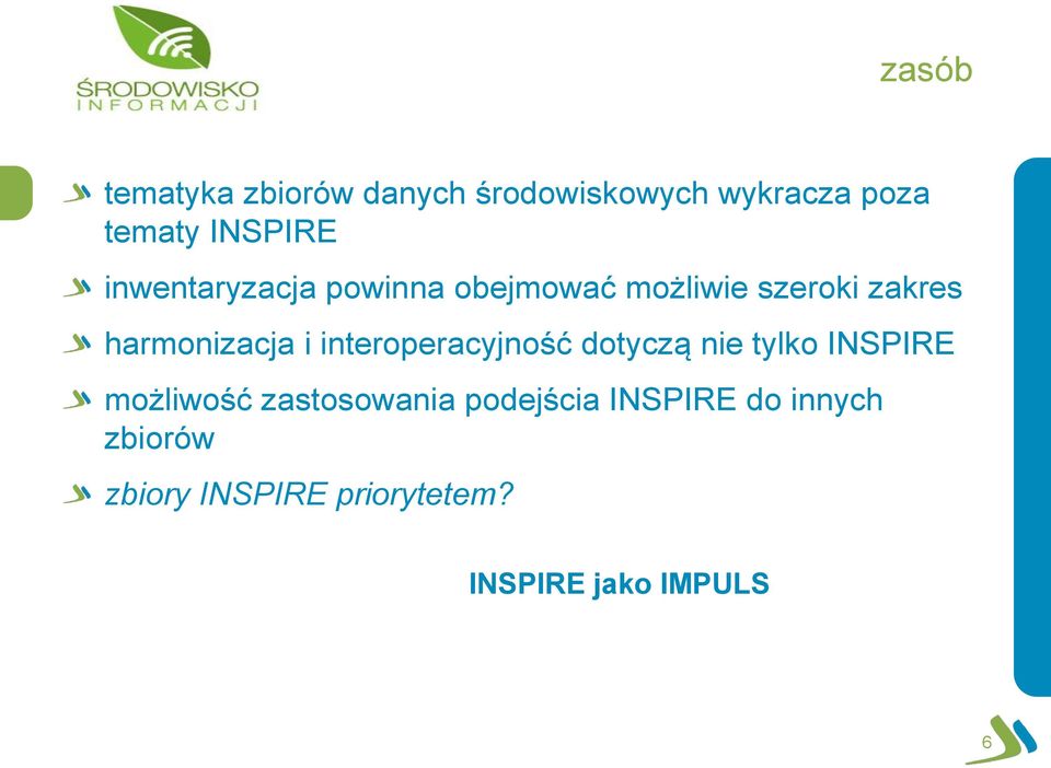 interoperacyjność dotyczą nie tylko INSPIRE możliwość zastosowania