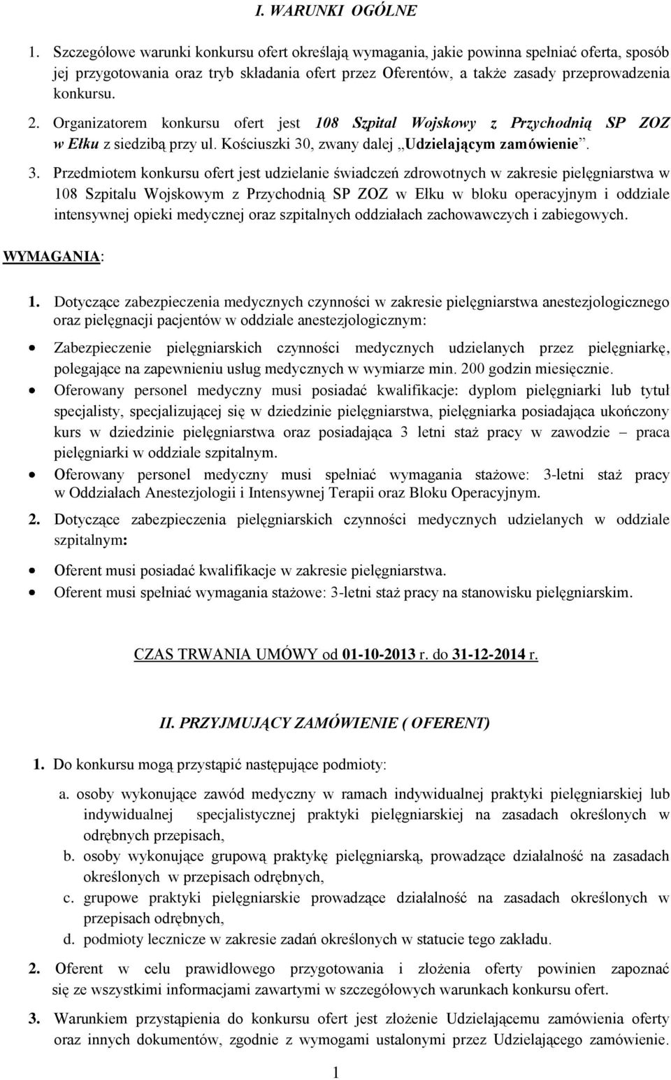 Organizatorem konkursu ofert jest 108 Szpital Wojskowy z Przychodnią SP ZOZ w Ełku z siedzibą przy ul. Kościuszki 30
