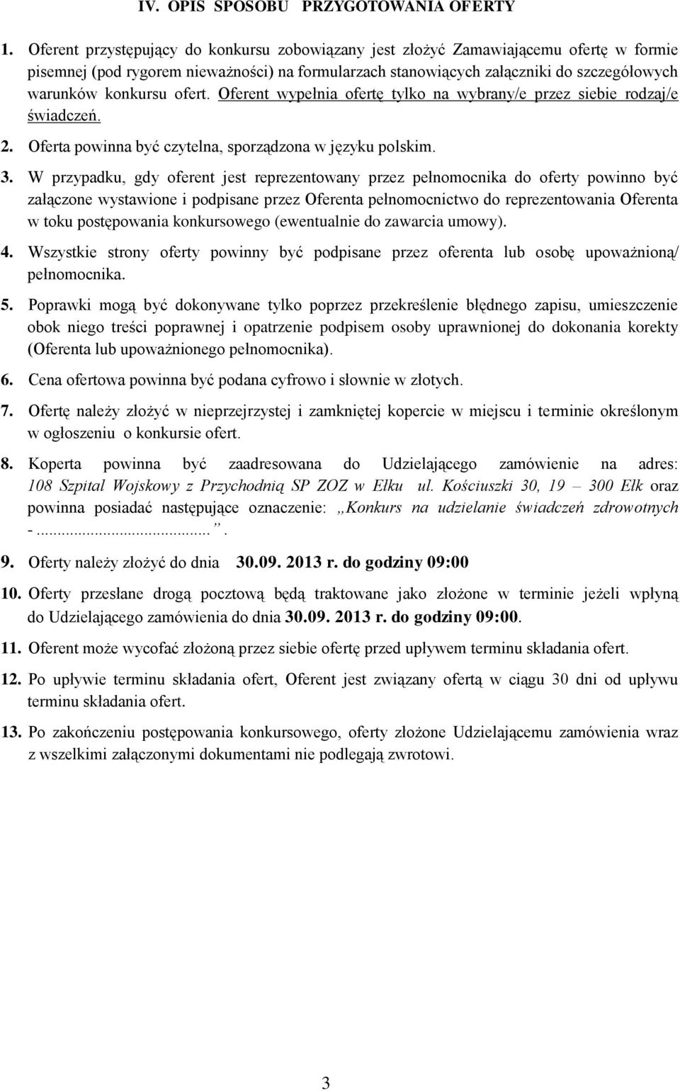 ofert. Oferent wypełnia ofertę tylko na wybrany/e przez siebie rodzaj/e świadczeń. 2. Oferta powinna być czytelna, sporządzona w języku polskim. 3.