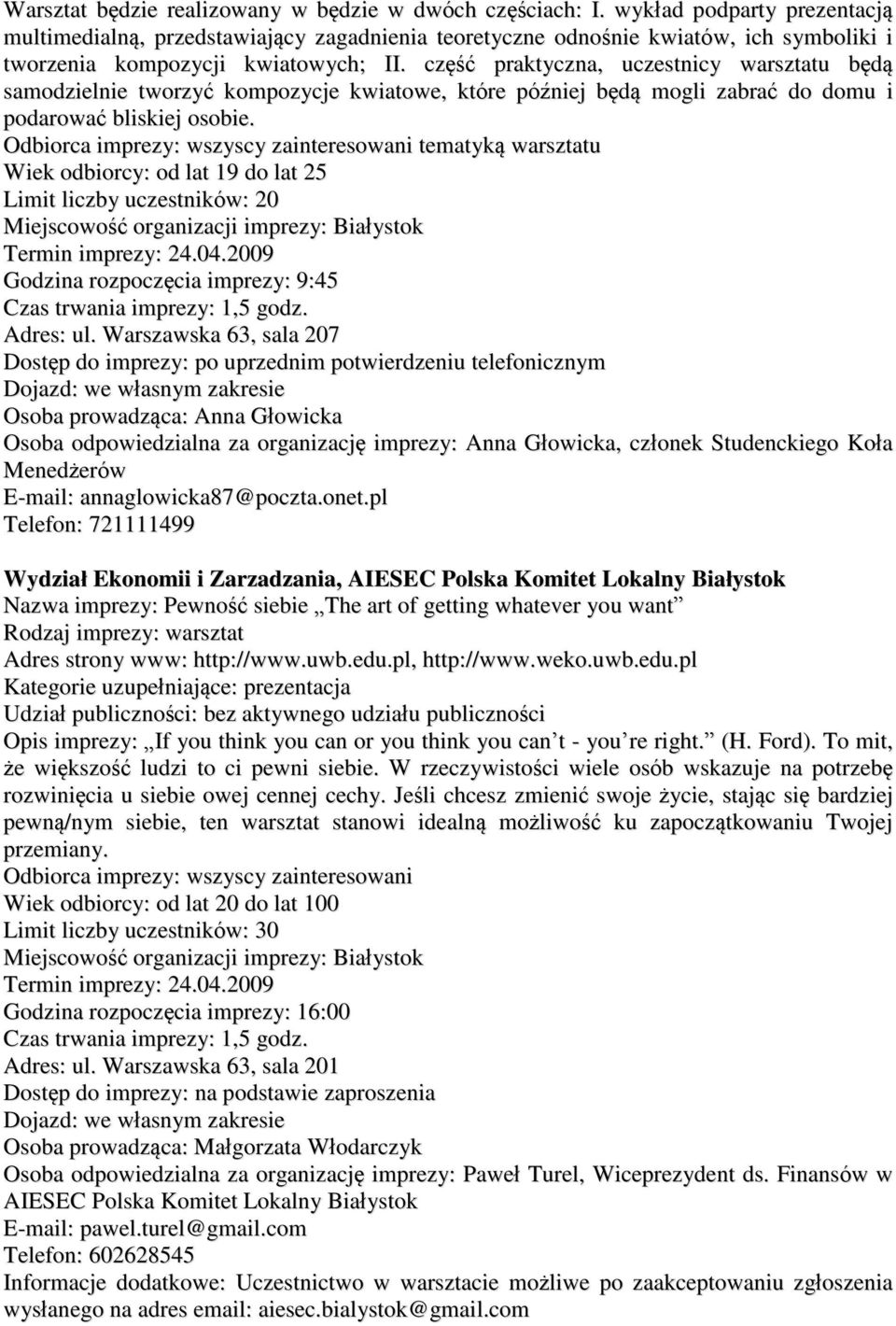 część praktyczna, uczestnicy warsztatu będą samodzielnie tworzyć kompozycje kwiatowe, które później będą mogli zabrać do domu i podarować bliskiej osobie.
