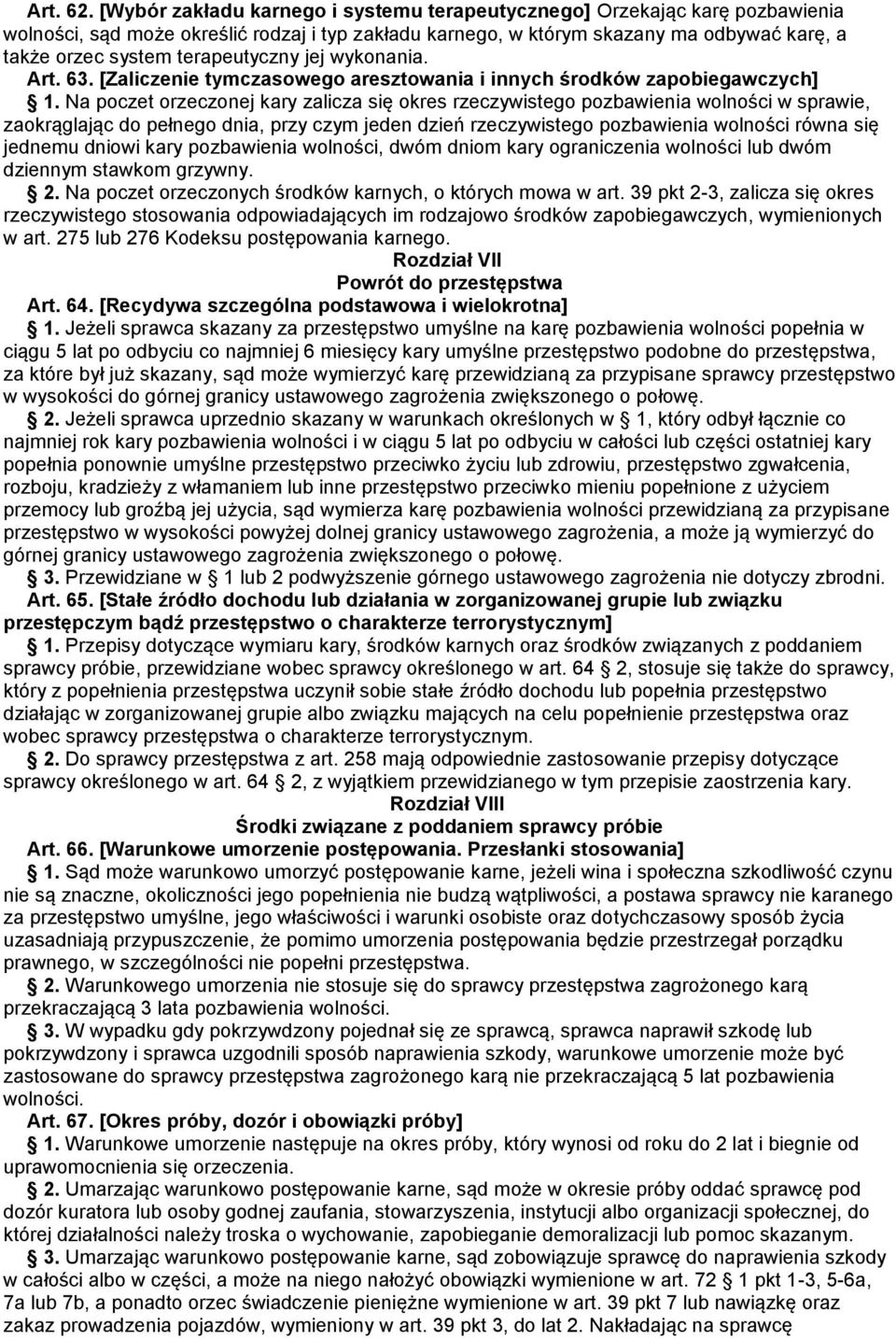 terapeutyczny jej wykonania. Art. 63. [Zaliczenie tymczasowego aresztowania i innych środków zapobiegawczych] 1.