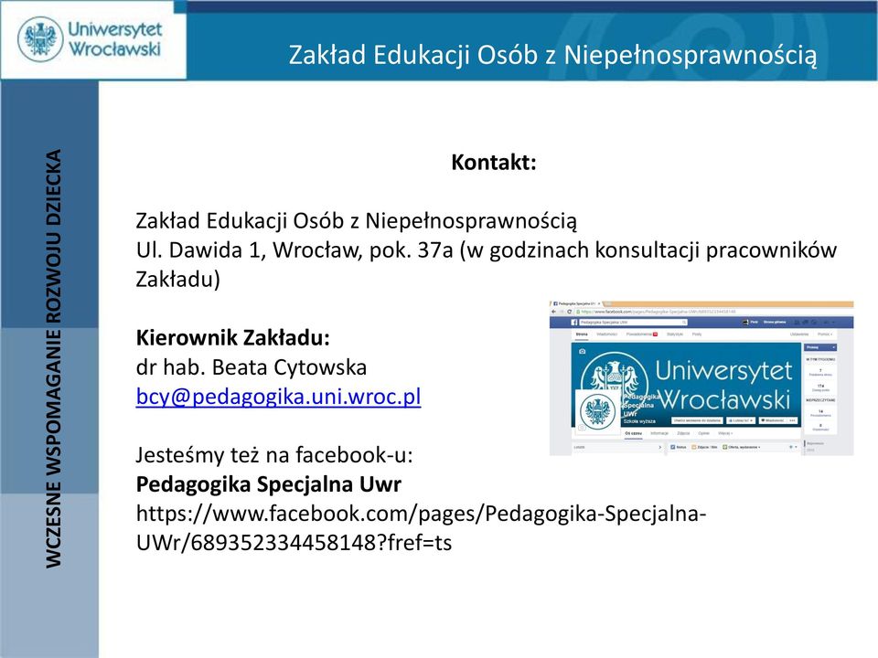 37a (w godzinach konsultacji pracowników Zakładu) Kierownik Zakładu: dr hab.