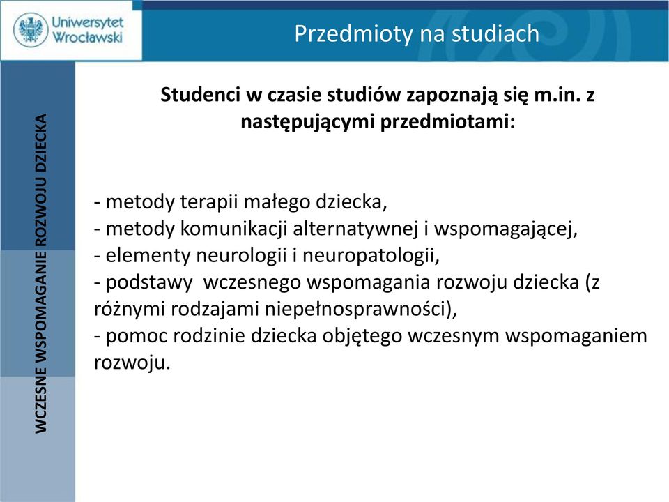 alternatywnej i wspomagającej, - elementy neurologii i neuropatologii, - podstawy wczesnego