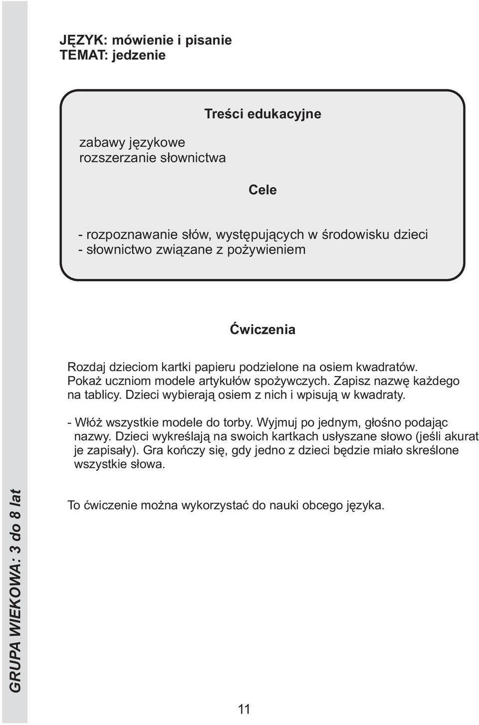 Dzieci wybierają osiem z nich i wpisują w kwadraty. - Włóż wszystkie modele do torby. Wyjmuj po jednym, głośno podając nazwy.