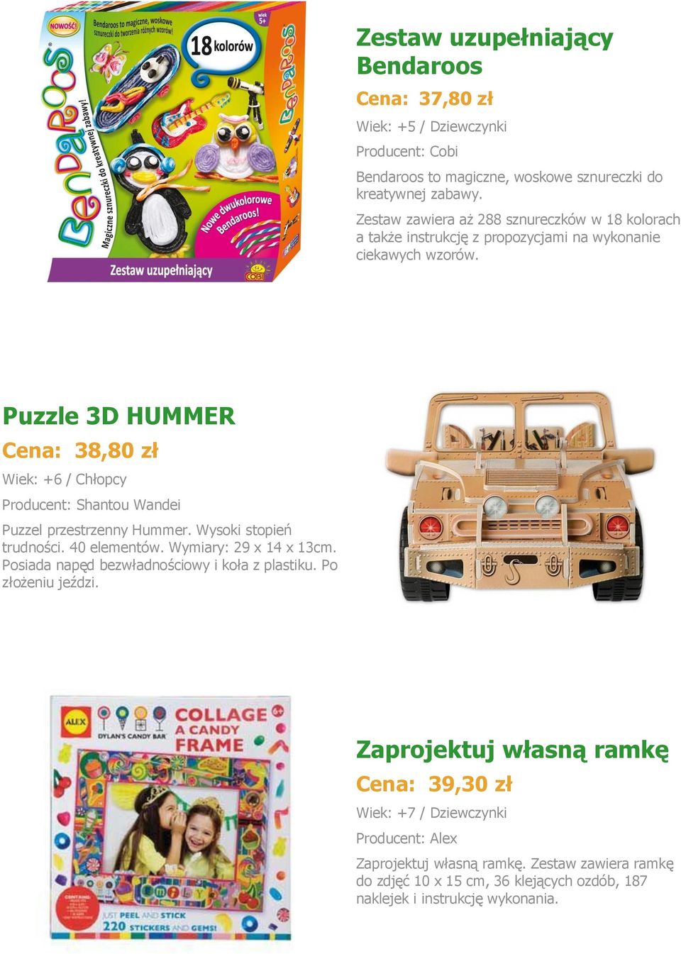 Puzzle 3D HUMMER Cena: 38,80 zł Wiek: +6 / Chłopcy Producent: Shantou Wandei Puzzel przestrzenny Hummer. Wysoki stopień trudności. 40 elementów. Wymiary: 29 x 14 x 13cm.