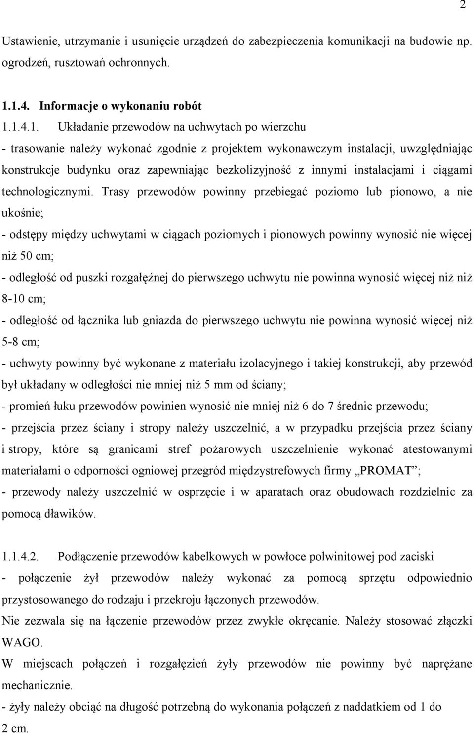 zapewniając bezkolizyjność z innymi instalacjami i ciągami technologicznymi.