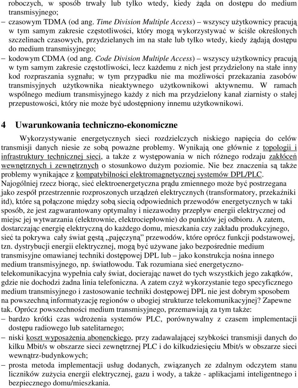 tylko wtedy, kiedy Ŝądają dostępu do medium transmisyjnego; kodowym CDMA (od ang.