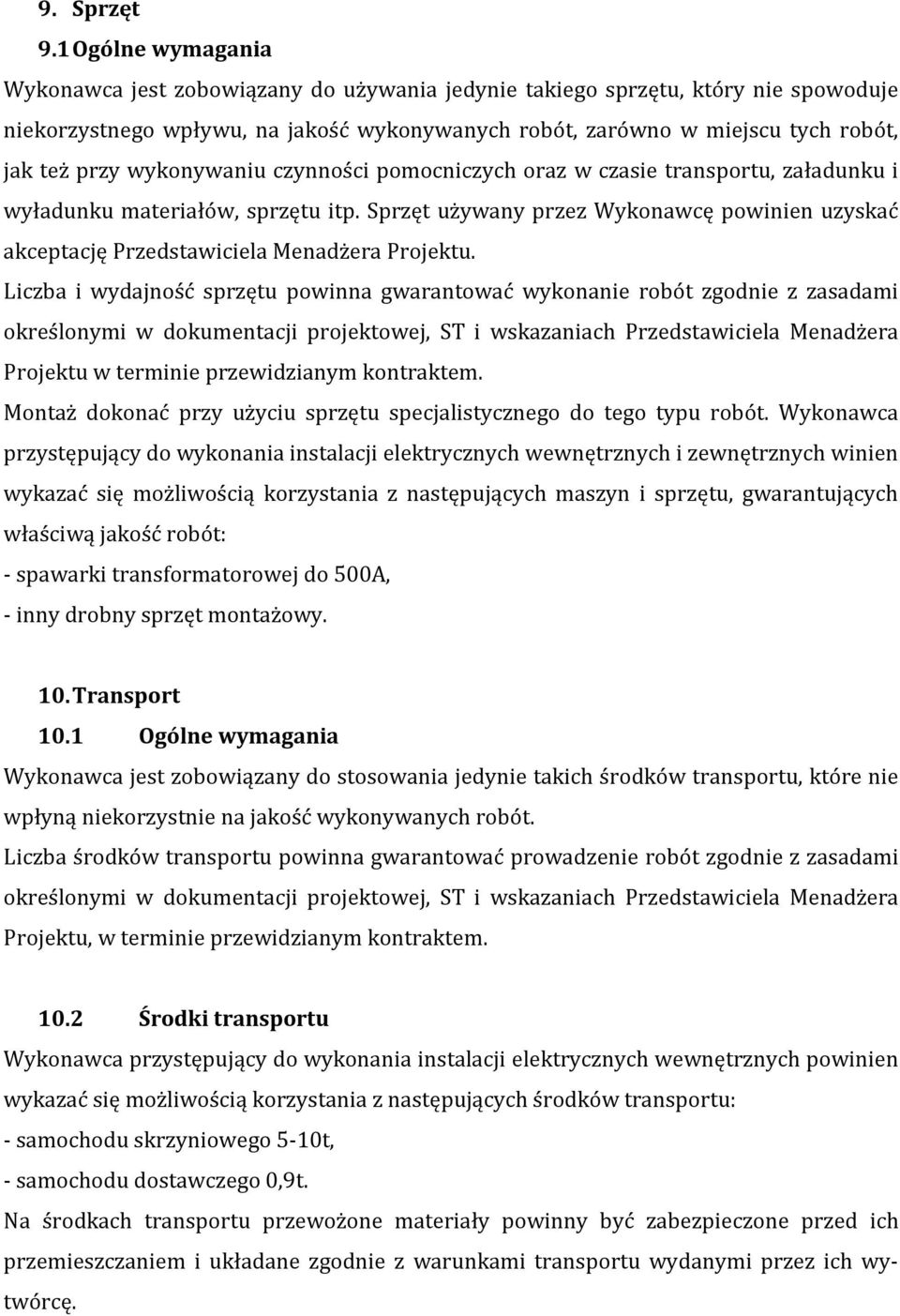 wykonywaniu czynności pomocniczych oraz w czasie transportu, załadunku i wyładunku materiałów, sprzętu itp.