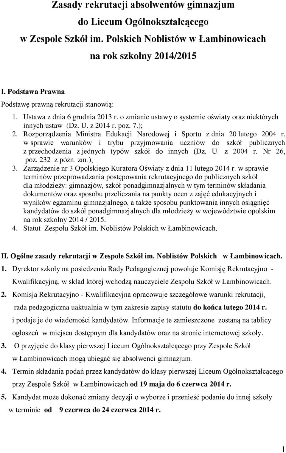 Rozporządzenia Ministra Edukacji Narodowej i Sportu z dnia 20 lutego 2004 r. w sprawie warunków i trybu przyjmowania uczniów do szkół publicznych z przechodzenia z jednych typów szkół do innych (Dz.