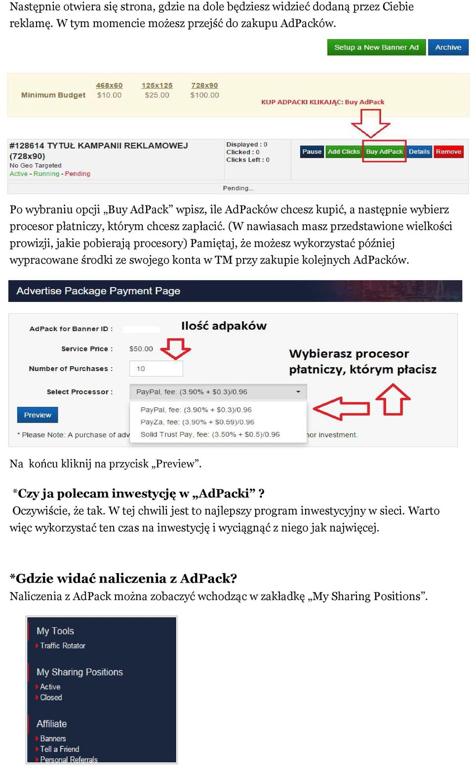 (W nawiasach masz przedstawione wielkości prowizji, jakie pobierają procesory) Pamiętaj, że możesz wykorzystać później wypracowane środki ze swojego konta w TM przy zakupie kolejnych AdPacków.