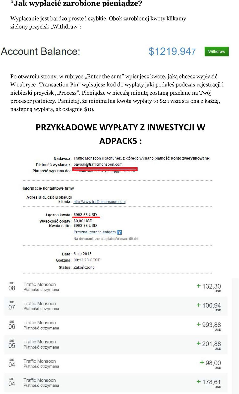 wypłacić. W rubryce Transaction Pin wpisujesz kod do wypłaty jaki podałeś podczas rejestracji i niebieski przycisk,,process.