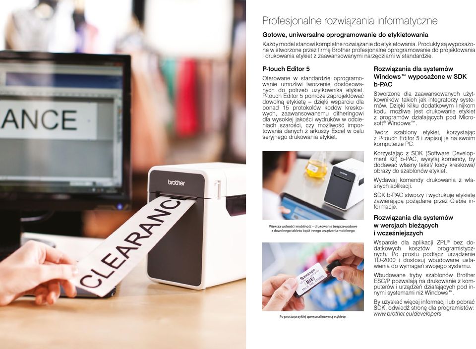 P-touch Editor 5 Oferowane w standardzie oprogramowanie umożliwi tworzenie dostosowanych do potrzeb użytkownika etykiet.