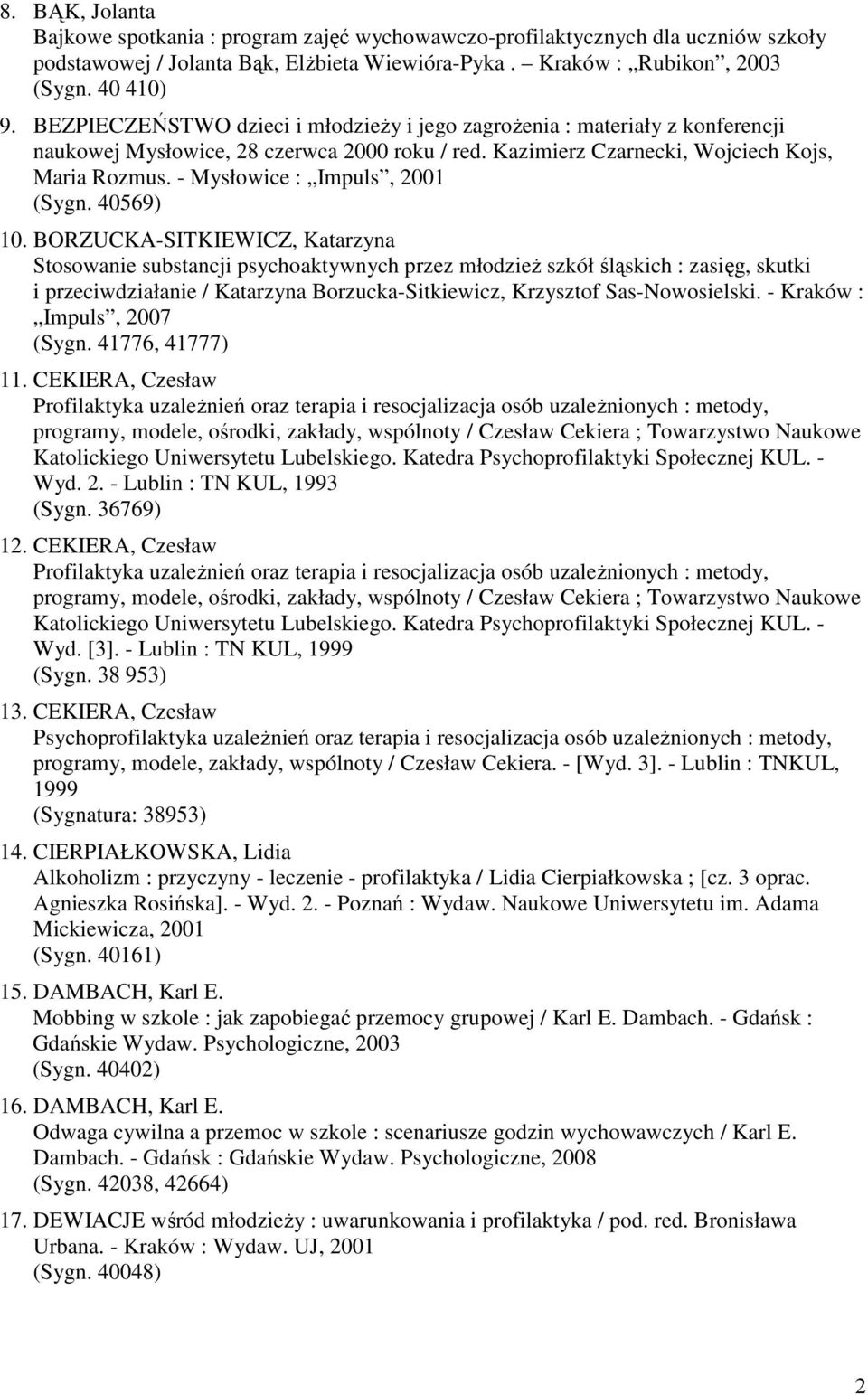 - Mysłowice : Impuls, 2001 (Sygn. 40569) 10.