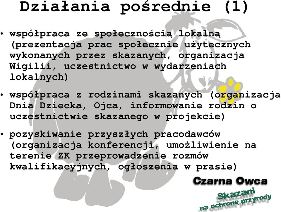 (organizacja Dnia Dziecka, Ojca, informowanie rodzin o uczestnictwie skazanego w projekcie) pozyskiwanie przyszłych