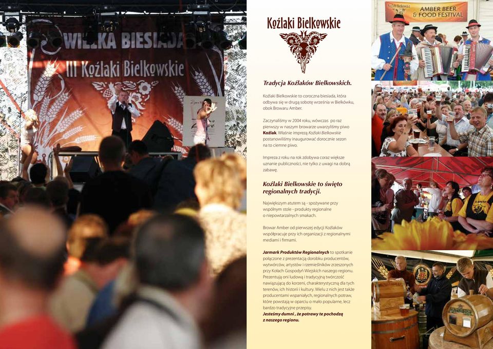 Impreza z roku na rok zdobywa coraz większe uznanie publiczności, nie tylko z uwagi na dobrą zabawę. Koêlaki Bielkowskie to Êwi to regionalnych tradycji.